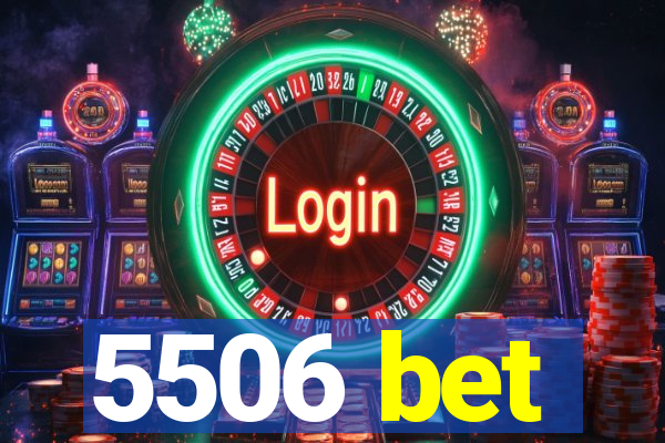 5506 bet